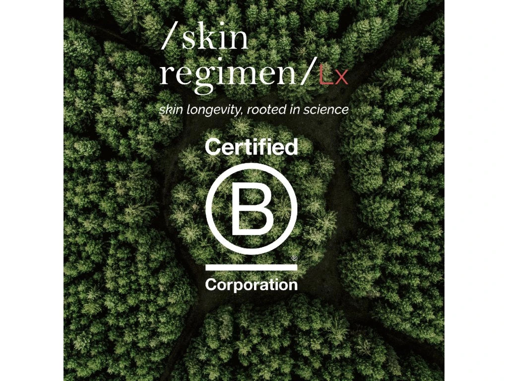 /skin regimen/ Lx logo with green forest background, emphasizing skin longevity and certified B Corporation status.