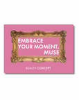 Embrace your moment, muse box